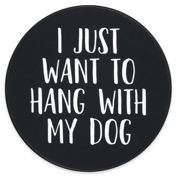 Eleville Mouse Pad Fashion Minimalist Design I Just Want to Hang with My Dog Pet Lover Friendship Lycra Cloth Top and Non-Slip Base For Office Home Travel emp18